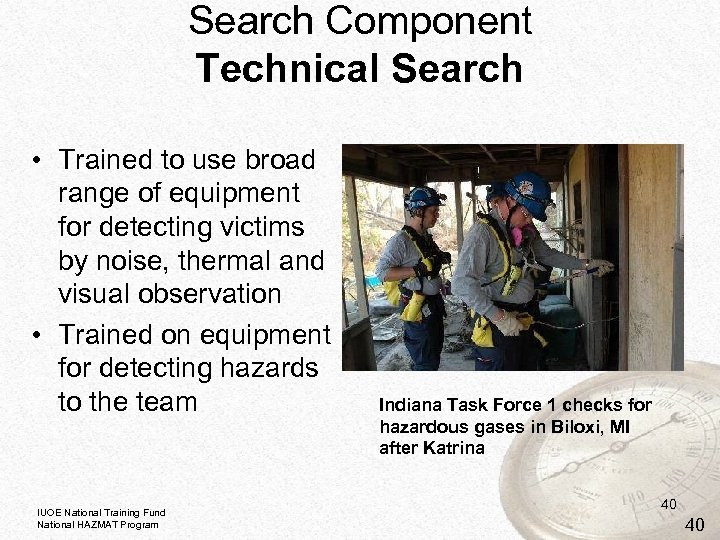 Search Component Technical Search • Trained to use broad range of equipment for detecting