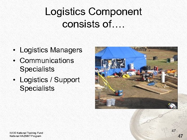 Logistics Component consists of…. • Logistics Managers • Communications Specialists • Logistics / Support