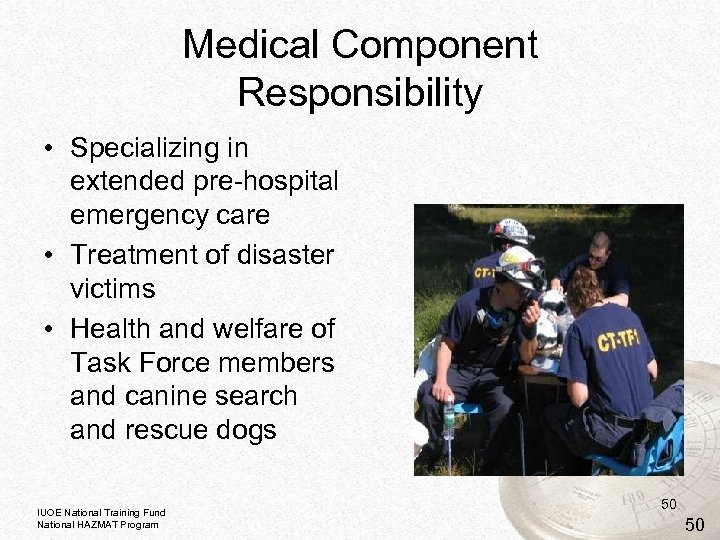 Medical Component Responsibility • Specializing in extended pre-hospital emergency care • Treatment of disaster