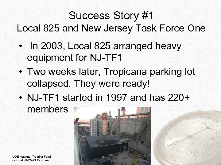 Success Story #1 Local 825 and New Jersey Task Force One • In 2003,