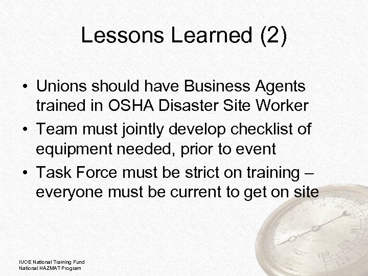 Lessons Learned (2) • Unions should have Business Agents trained in OSHA Disaster Site