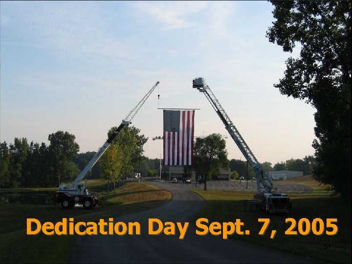 Dedication Day Sept. 7, 2005 IUOE National Training Fund National HAZMAT Program 64 64