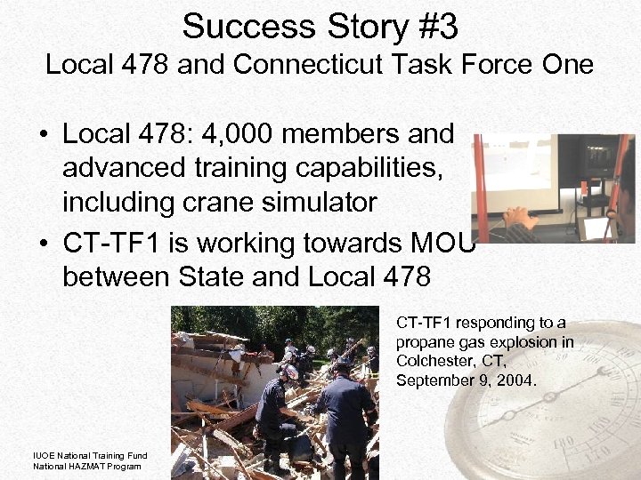 Success Story #3 Local 478 and Connecticut Task Force One • Local 478: 4,