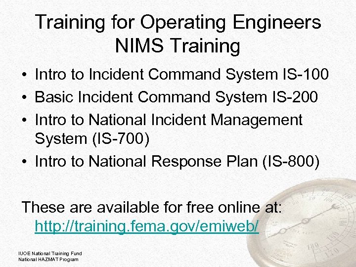 Training for Operating Engineers NIMS Training • Intro to Incident Command System IS-100 •