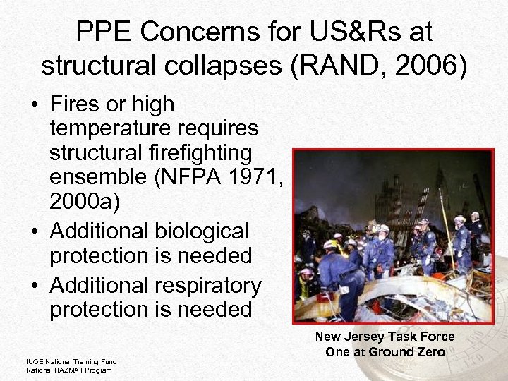 PPE Concerns for US&Rs at structural collapses (RAND, 2006) • Fires or high temperature