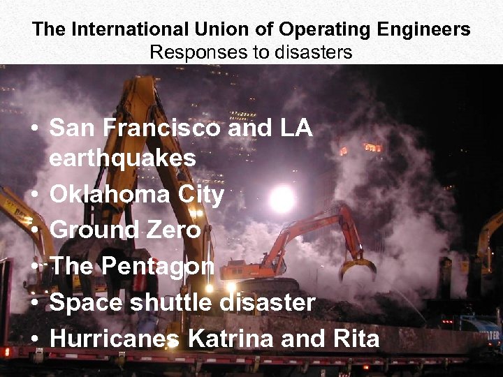 The International Union of Operating Engineers Responses to disasters • San Francisco and LA