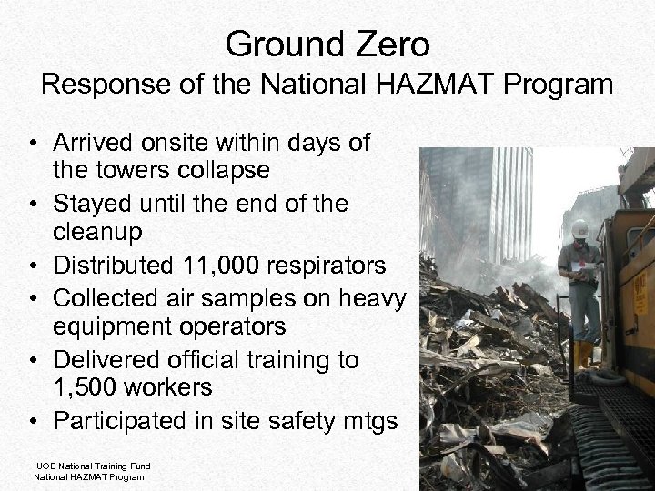 Ground Zero Response of the National HAZMAT Program • Arrived onsite within days of