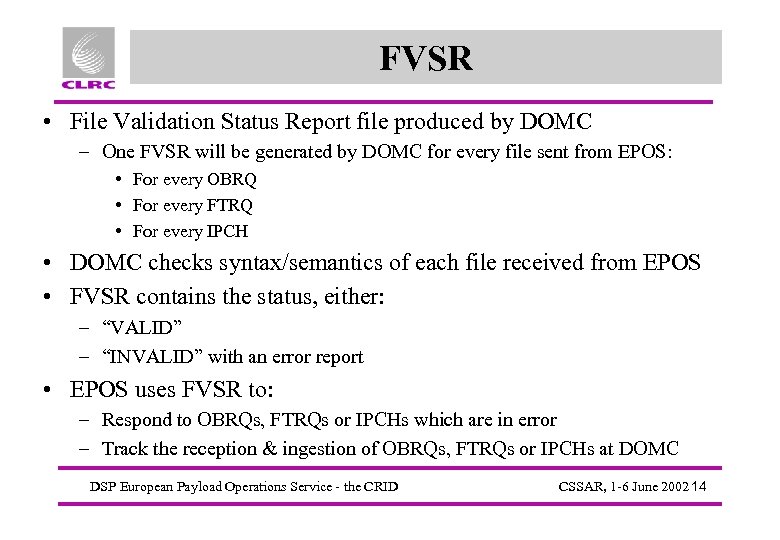FVSR • File Validation Status Report file produced by DOMC – One FVSR will