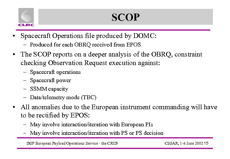 SCOP • Spacecraft Operations file produced by DOMC: – Produced for each OBRQ received