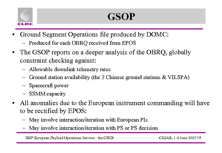 GSOP • Ground Segment Operations file produced by DOMC: – Produced for each OBRQ