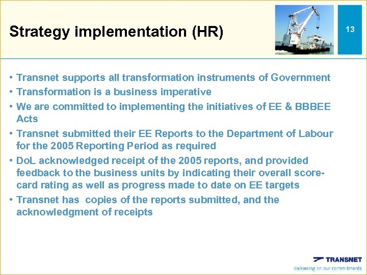 Strategy implementation (HR) • Transnet supports all transformation instruments of Government • Transformation is