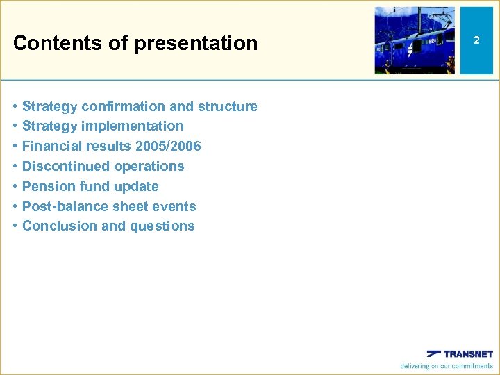 Contents of presentation • • Strategy confirmation and structure Strategy implementation Financial results 2005/2006