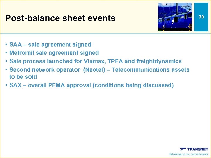 Post-balance sheet events • • SAA – sale agreement signed Metrorail sale agreement signed