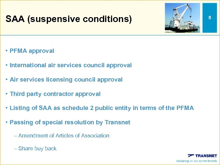 SAA (suspensive conditions) • PFMA approval • International air services council approval • Air