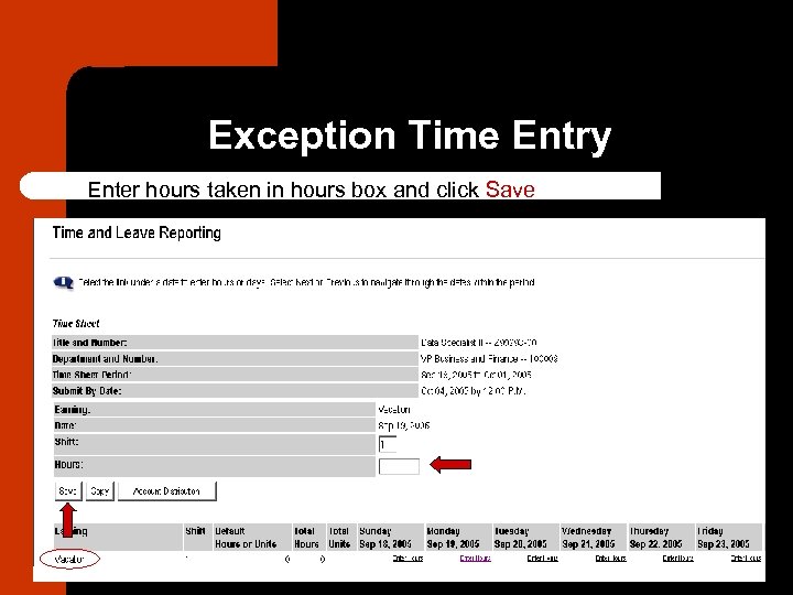 Exception Time Entry Enter hours taken in hours box and click Save 