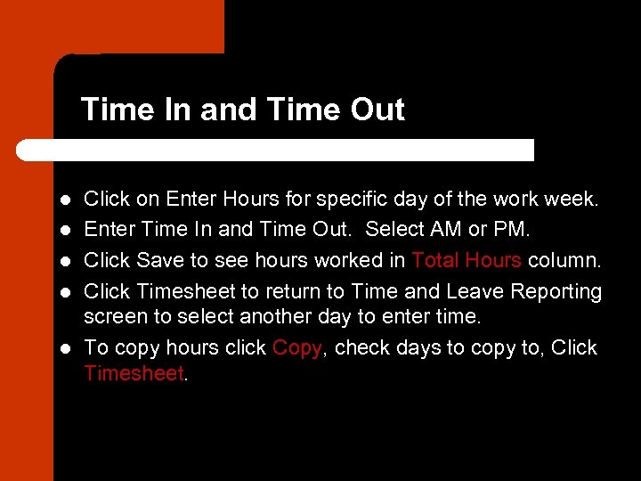 Time In and Time Out l l l Click on Enter Hours for specific