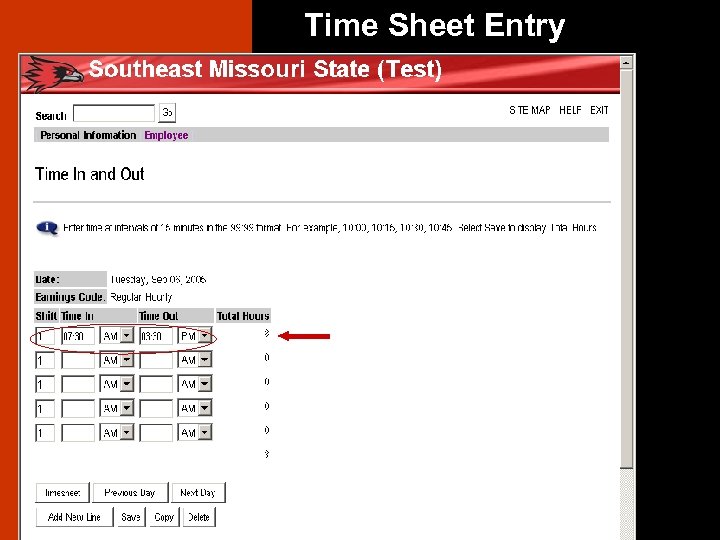 Time Sheet Entry Enter Time In and Time Out. Select AM or PM 