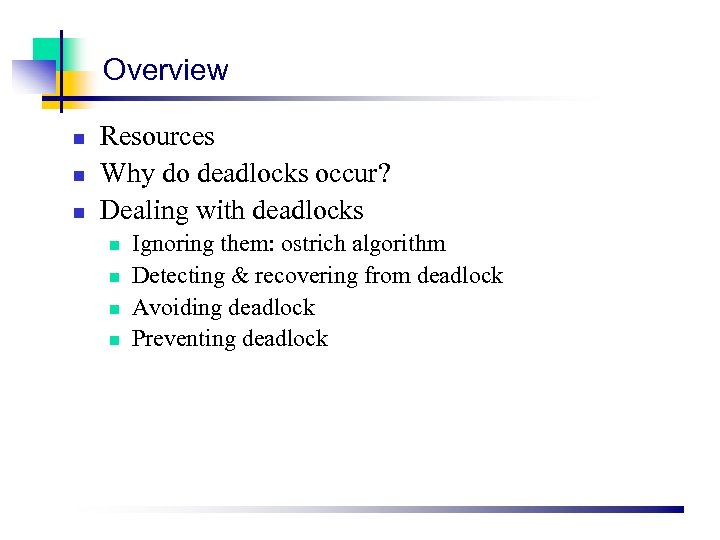 Overview N N N Resources Why Do Deadlocks