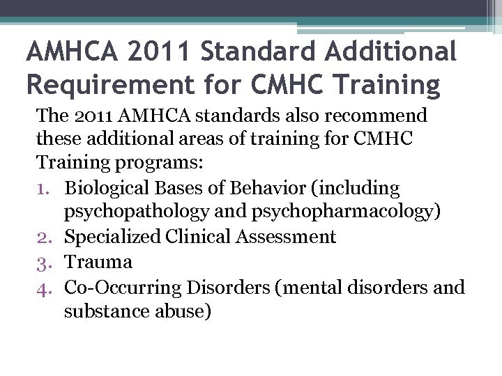 AMHCA 2011 Standard Additional Requirement for CMHC Training The 2011 AMHCA standards also recommend