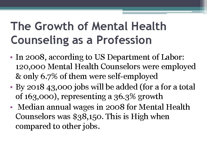 The Growth of Mental Health Counseling as a Profession • In 2008, according to