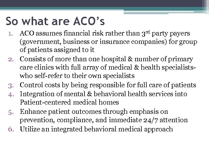 So what are ACO’s 1. ACO assumes financial risk rather than 3 rd party