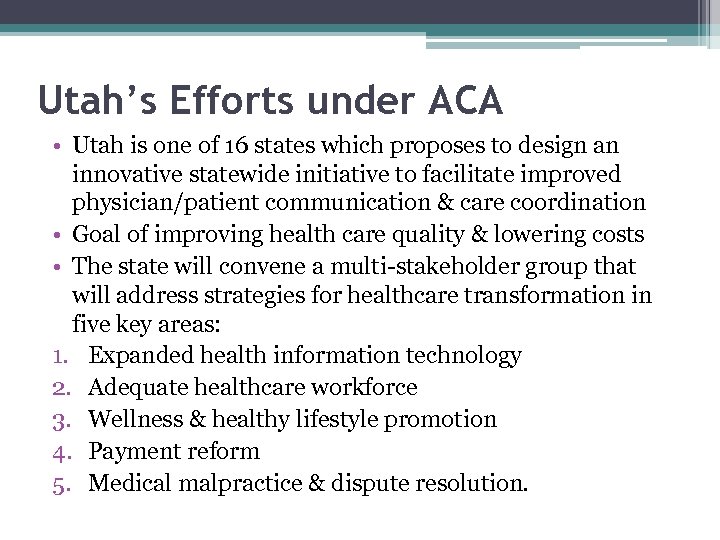 Utah’s Efforts under ACA • Utah is one of 16 states which proposes to