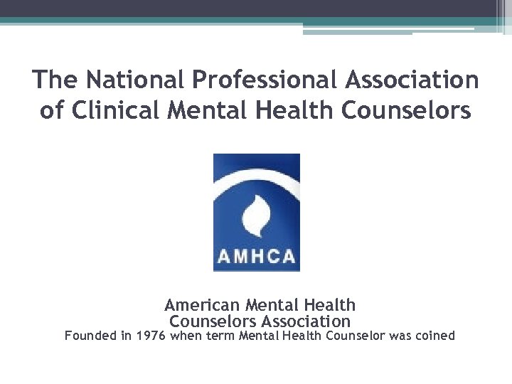 The National Professional Association of Clinical Mental Health Counselors American Mental Health Counselors Association