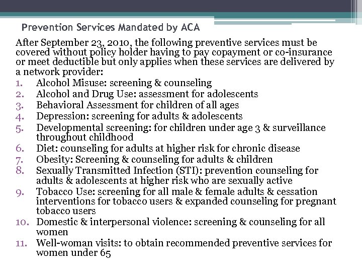 Prevention Services Mandated by ACA After September 23, 2010, the following preventive services must