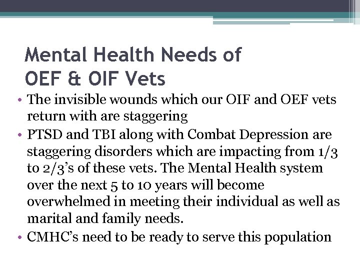 Mental Health Needs of OEF & OIF Vets • The invisible wounds which our