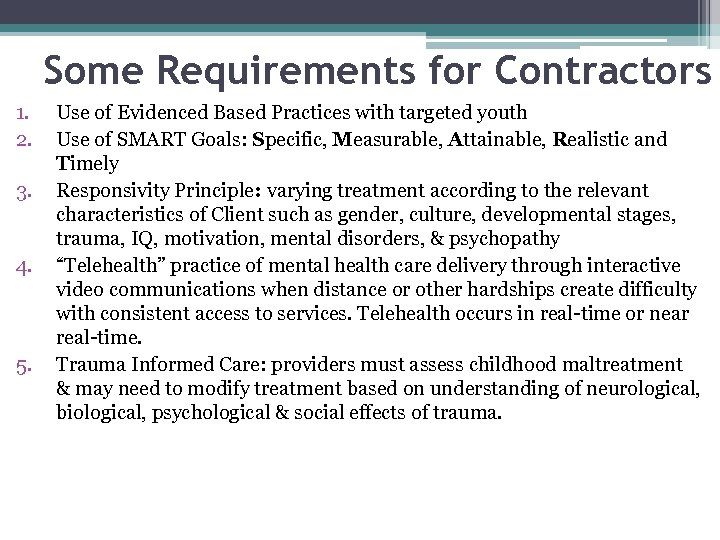 Some Requirements for Contractors 1. 2. 3. 4. 5. Use of Evidenced Based Practices