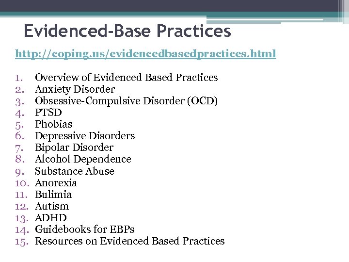 Evidenced-Base Practices http: //coping. us/evidencedbasedpractices. html 1. 2. 3. 4. 5. 6. 7. 8.