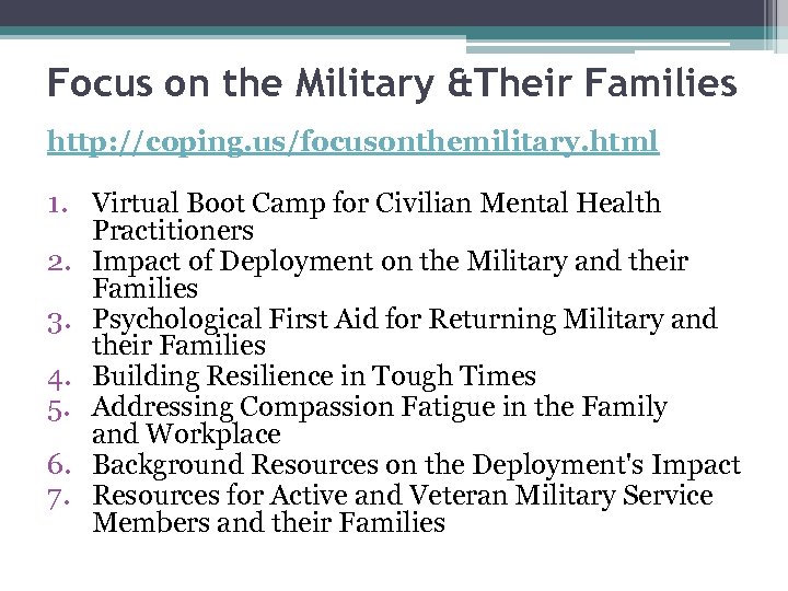 Focus on the Military &Their Families http: //coping. us/focusonthemilitary. html 1. Virtual Boot Camp