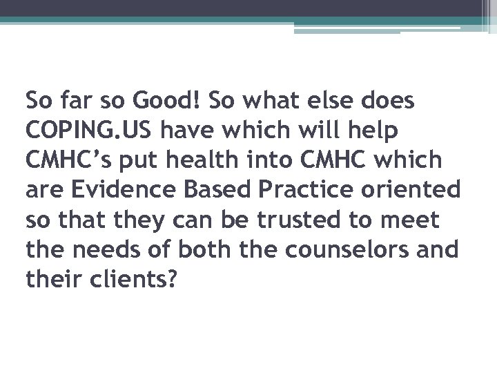 So far so Good! So what else does COPING. US have which will help