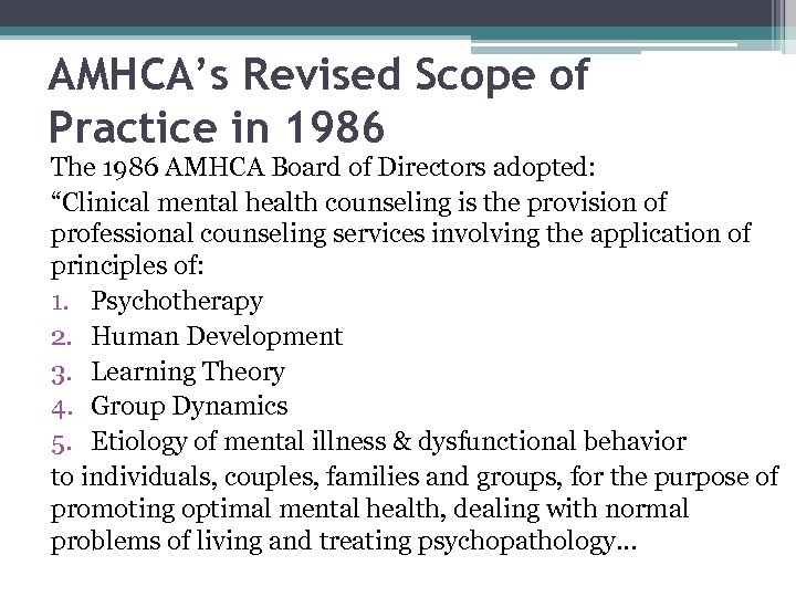 AMHCA’s Revised Scope of Practice in 1986 The 1986 AMHCA Board of Directors adopted:
