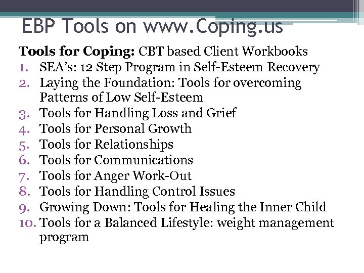 EBP Tools on www. Coping. us Tools for Coping: CBT based Client Workbooks 1.