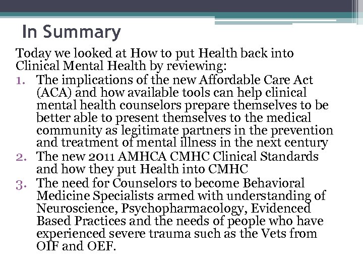 In Summary Today we looked at How to put Health back into Clinical Mental