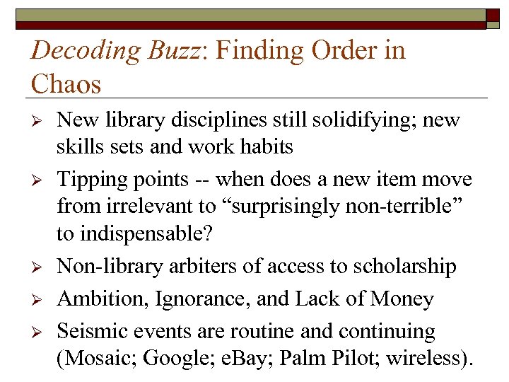 Decoding Buzz: Finding Order in Chaos Ø Ø Ø New library disciplines still solidifying;