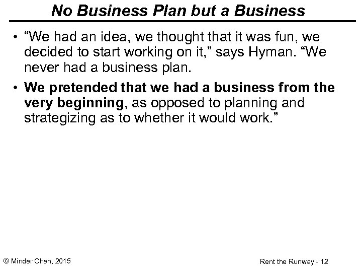 No Business Plan but a Business • “We had an idea, we thought that