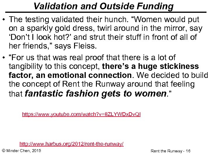 Validation and Outside Funding • The testing validated their hunch. “Women would put on