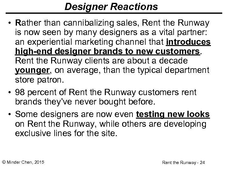 Designer Reactions • Rather than cannibalizing sales, Rent the Runway is now seen by