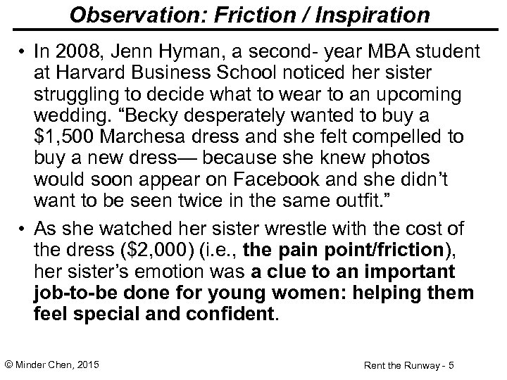 Observation: Friction / Inspiration • In 2008, Jenn Hyman, a second- year MBA student