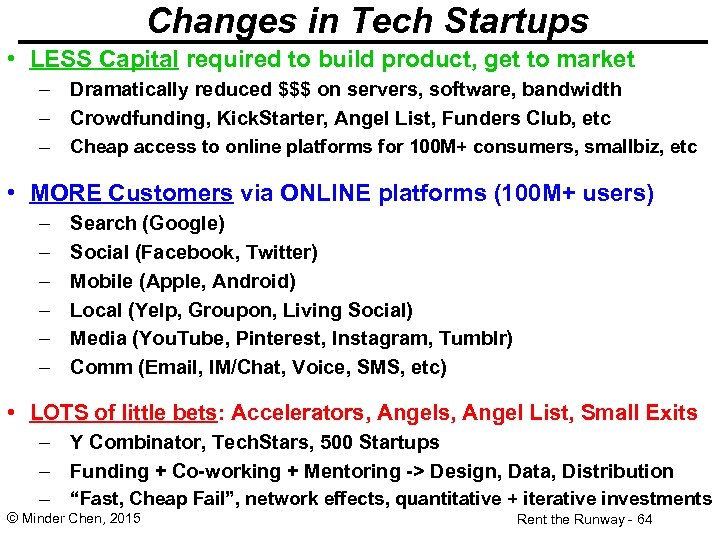Changes in Tech Startups • LESS Capital required to build product, get to market