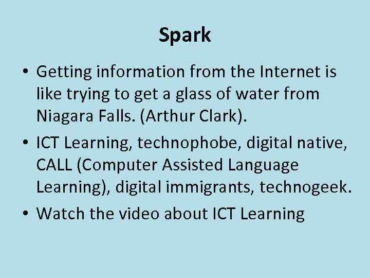 Spark • Getting information from the Internet is like trying to get a glass