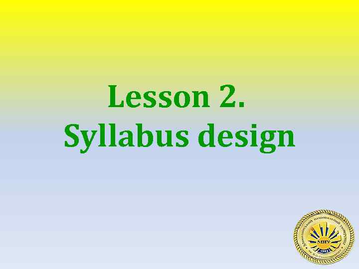 Lesson 2. Syllabus design 