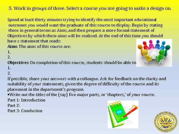 5. Work in groups of three. Select a course you are going to make