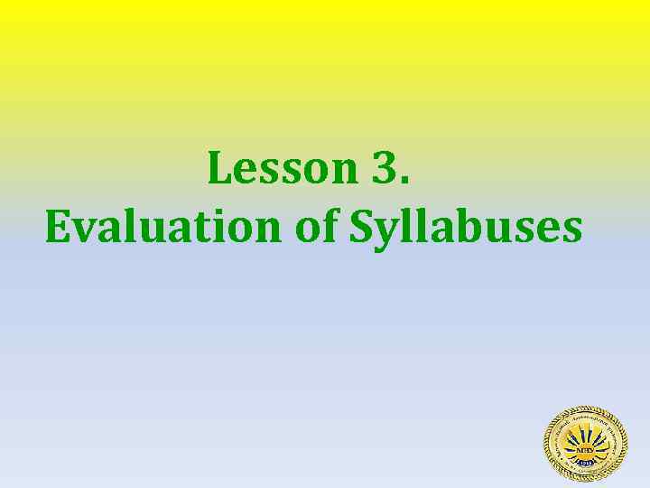 Lesson 3. Evaluation of Syllabuses 