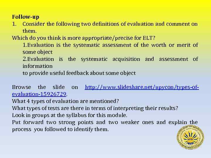 Follow-up 1. Consider the following two definitions of evaluation and comment on them. Which