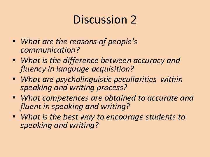 Discussion 2 • What are the reasons of people’s communication? • What is the