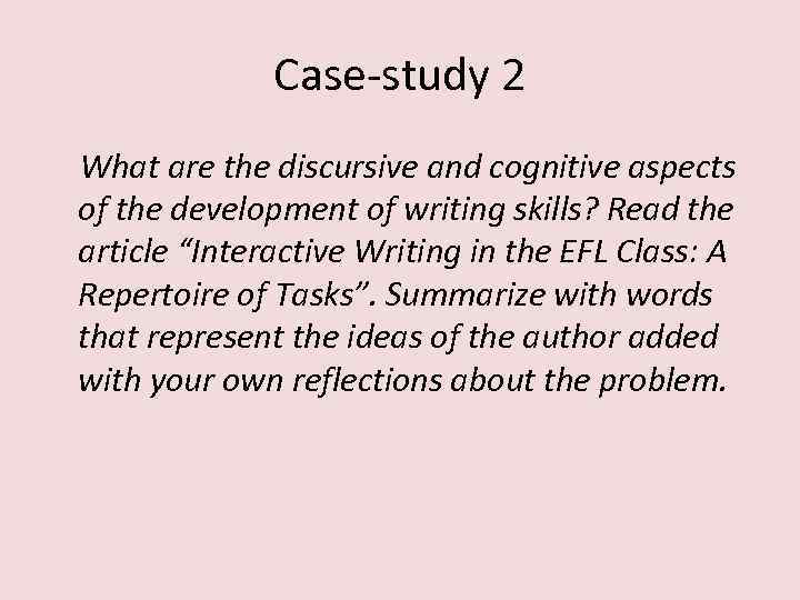 Case-study 2 What are the discursive and cognitive aspects of the development of writing
