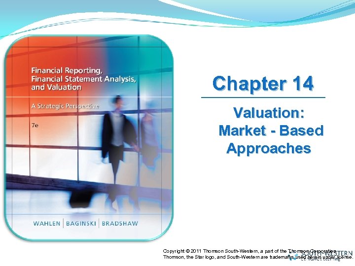 Chapter 14 Valuation: Market - Based Approaches Copyright © 2011 Thomson South-Western, a part